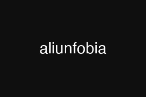 aliunfobia