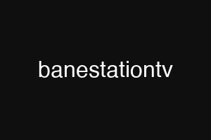 banestationtv