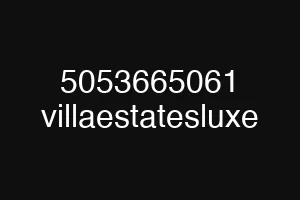5053665061 villaestatesluxe